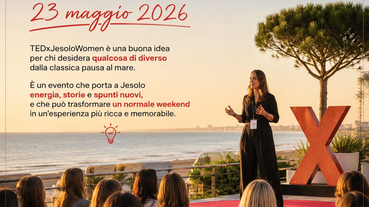 TEDxJesoloWomen il 23 maggio 2026: idee, ispirazione e un weekend speciale a Jesolo